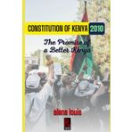 THE CONSTITUTION OF KENYA 2010: The Promise of a Better Kenya