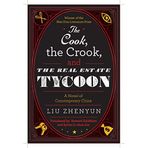 The Cook, the Crook, and the Real Estate Tycoon: A Novel of Contemporary China