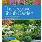 The Creative Shrub Garden: Eye-Catching Combinations That Make Shrubs the Stars of Your Garden by Andy McIndoe (1-Aug-2014) Hardcover