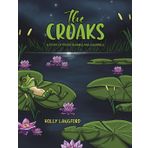 The Croaks: A Story of Frogs, Bunnies and Squirrels