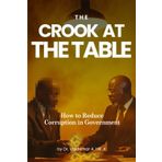 THE CROOK AT THE TABLE: How to Reduce Corruption in Government
