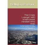 The Crook Lawyer with a Narcissist mindset Who Was Unexpectedly Popular: In this Legal Thriller / Psychological Drama discover the far-reaching ... the subtle Power dynamics in relationships