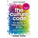The Culture Code: The Secrets of Highly Successful Groups - Daniel Coyle Coyle
