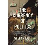 The Currency of Politics: The Political Theory of Money from Aristotle to Keynes