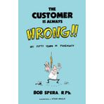THE CUSTOMER IS ALWAYS WRONG: My 50 Years in Pharmacy