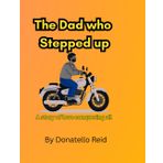 The Dad who stepped up: A story of love conquering all