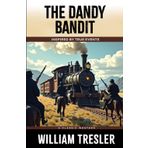 The Dandy Bandit: Inspired by true events