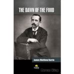 The Dawn of the Food - James Matthew Barrie