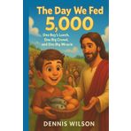The Day We Fed 5,000: One Boy’s Lunch, One Big Crowd, and One Big Miracle (Jesus-Time Adventures with Papaw)