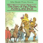 The Days of the Mayas, Aztecs, and Incas