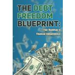 The Debt Freedom Blueprint: Your Roadmap to Financial Independence | Proven strategies for paying off debt: car loans, student loan repayment, credit card debt, mortgages, and more.
