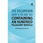 The Decameron (Day 6 to Day 10) Containing an hundred pleasant Novels