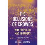 The Delusions of Crowds: Why People Go Mad in Groups