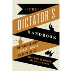 The Dictator's Handbook: Why Bad Behavior is Almost Always Good Politics