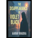 The Disappearance of Violet Black: A Psychological Thriller of Art, Madness and a Sister’s Dark Obsession