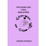 The Divine Love I Call Maa & Papa: Love that never asked for anything, yet gave me everything.