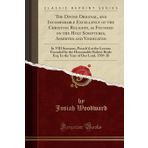 The Divine Original, and Incomparable Excellency of the Christian Religion, as Founded on the Holy Scriptures, Asserted and Vindicated: In VIII ... Boyle Esq. in the Year of Our Lord, 1709-10
