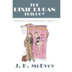 The Dixie Dugan Trilogy: Show Girl, Hollywood Girl, Society