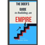 The Doer's Guide to Building an Empire Without Capital