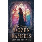 The Dozen Damsels: A Retelling of The 12 Labors of Hercules & The 12 Dancing Princesses: 4