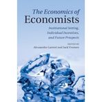 The Economics of Economists: Institutional Setting, Individual Incentives, and Future Prospects