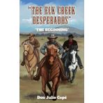 The Elk Creek Desperados: The Beginning