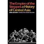The Empire of the Steppes: A History of Central Asia by Professor René Grousset (January 01,1970)