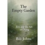 The Empty Garden: Zen and the Art of Dying: 9