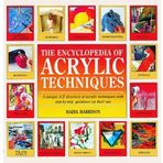 The Encyclopedia of Acrylic Techniques: A Unique A-Z Directory of Acrylic Techniques with Step-by-Step Guidance on Their Use by Harrison, Hazel Published by Search Press New edition (2009) Paperback