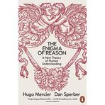 The Enigma of Reason: A New Theory of Human Understanding - Hugo Mercier