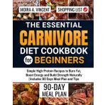The Essential Carnivore Diet Cookbook for Beginners: Simple High-Protein Recipes to Burn Fat, Boost Energy and Build Strength Naturally | Includes 90 Days Meal Plan and Tips
