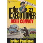 The Executioner: Dixie Convoy by Don Pendleton (1976-01-01)