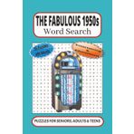 The Fabulous 1950s Word Search: 55 Word searches Puzzles about the 1950s | 6X9 inches, 110 pages, 495 words |The Perfect, Entertaining & Educational Gift for baby boomers