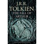 The Fall of Arthur - J.J.R Tolkien