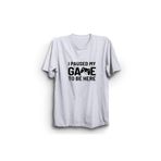 The Fame I Paused My Game To Be Here, Burada Olmak Için Oyunumu Durdurdum Tişört - 4XL - Beyaz
