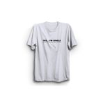 The Fame Yes Im Single Bekarım ve Bunu Değiştirmek İçin Muhteşem Olman Gerek Mizah Beyaz Kadın T-shirt