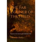 The Far Corner of the Field: A novel of the American Revolutionary War