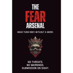 The Fear Arsenal: Make them obey without a word