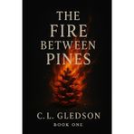 The Fire Between Pines (Between Pines Series, Band 1)
