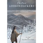 The First Adirondackers: 12,000 Years of Indigenous Peoples in the Adirondack Uplands