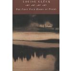The First Four Books Of Poems - Louise Gluck