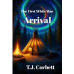 The First White Man, Arrival.: Time Travel Action Adventure