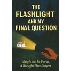 The Flashlight and My Final Question: A Quiet Forest Story About Inner Dialogue, Emotional Clarity & Saying What Was Never Asked (The Soft Reset Collection, Band 9)
