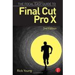 The Focal Easy Guide to Final Cut Pro X 2nd edition by Young, Rick (2014) Paperback