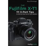 The Fujifilm X-T1: 111 X-Pert Tips to Get the Most Out of Your Camera by Rico Pfirstinger (2015-03-28)