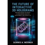 The Future of Interactive 3D Holograms: How Breakthrough Holography is Transforming Education, Entertainment, and Everyday Life