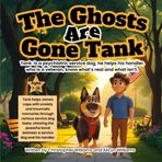 The Ghosts Are Gone Tank: A psychiatric service dog helps his handler, who is a veteran, know what’s real and what isn’t: Tank helps James cope with ... memories through various service dog tasks