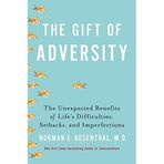 The Gift of Adversity: The Unexpected Benefits of Life's Difficulties, Setbacks, and Imperfections by Norman E Rosenthal MD(2013-08-29)