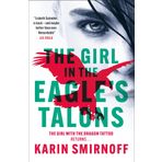 The Girl in the Eagle's Talons: The New Girl with the Dragon Tattoo Thriller