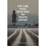 The Girl Who Watched the Trains Depart